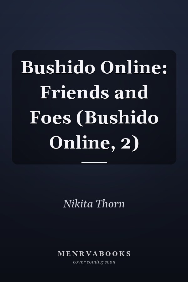 Bushido Online: Friends and Foes (Bushido Online, 2)