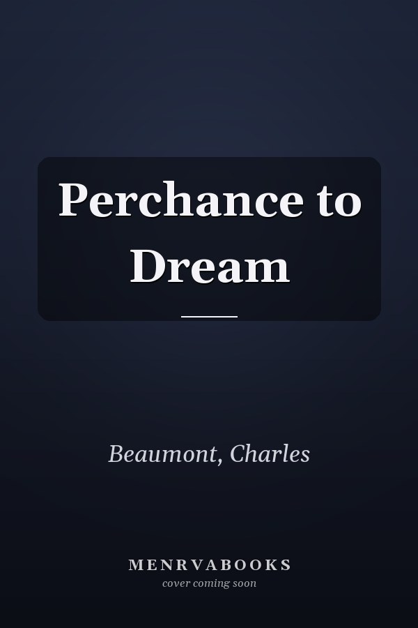Perchance to Dream