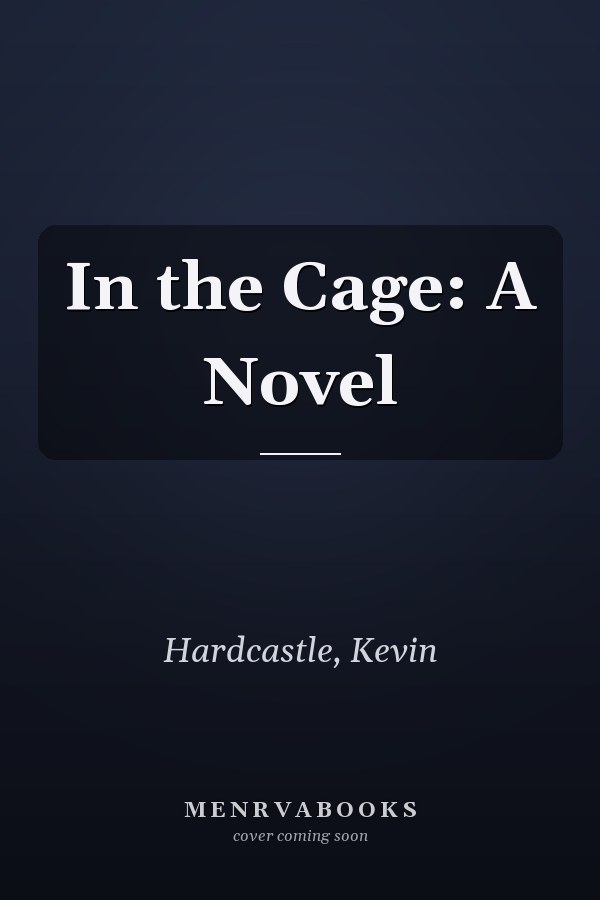 In the Cage: A Novel