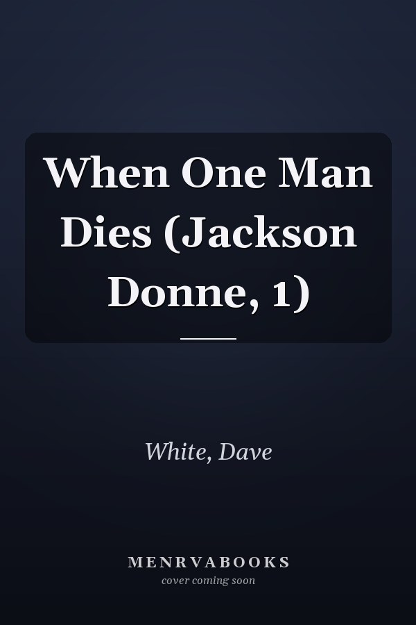 When One Man Dies (Jackson Donne, 1)