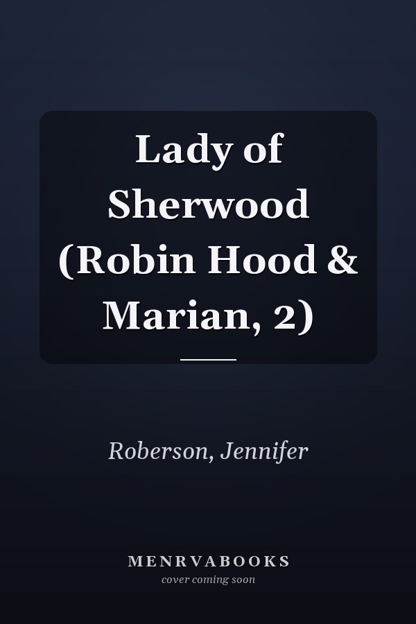 Lady of Sherwood (Robin Hood & Marian, 2)
