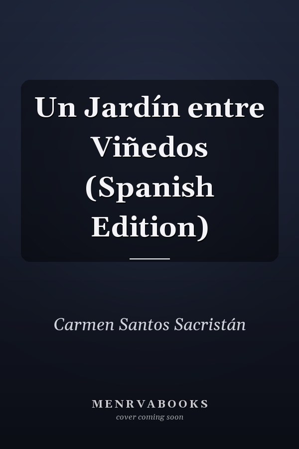 Un Jardín entre Viñedos (Spanish Edition)