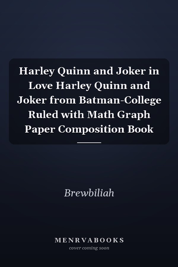 Harley Quinn and Joker in Love Harley Quinn and Joker from Batman-College Ruled with Math Graph Paper Composition Book