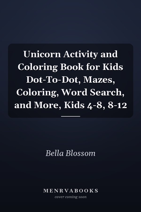 Unicorn Activity and Coloring Book for Kids Dot-To-Dot, Mazes, Coloring, Word Search, and More, Kids 4-8, 8-12