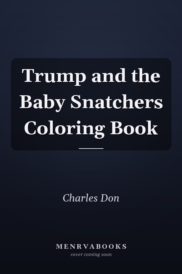 Trump and the Baby Snatchers Coloring Book