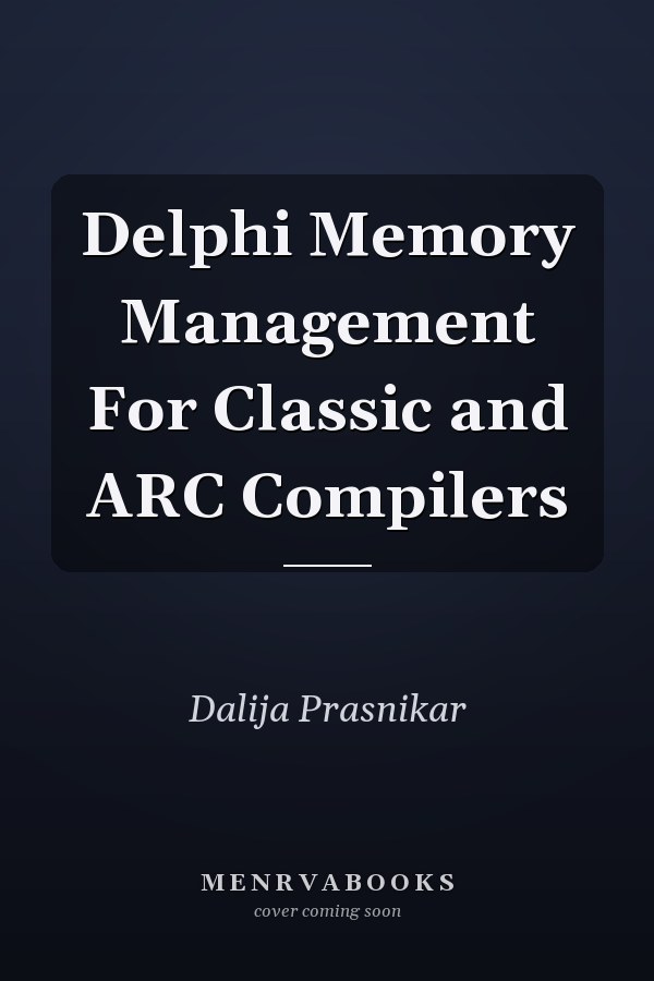 Delphi Memory Management For Classic and ARC Compilers