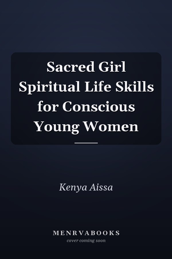Sacred Girl Spiritual Life Skills for Conscious Young Women