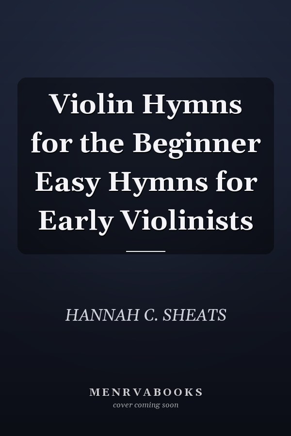 Violin Hymns for the Beginner Easy Hymns for Early Violinists