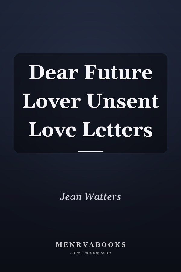 Dear Future Lover Unsent Love Letters