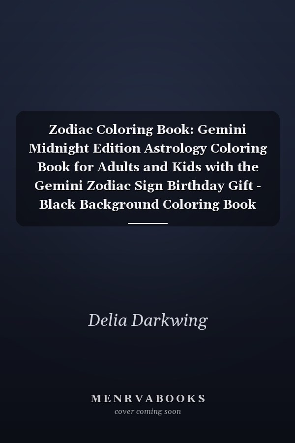Zodiac Coloring Book: Gemini Midnight Edition Astrology Coloring Book for Adults and Kids with the Gemini Zodiac Sign Birthday Gift - Black Background Coloring Book