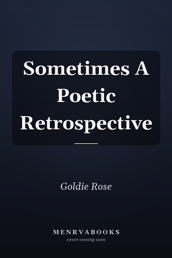 Sometimes A Poetic Retrospective