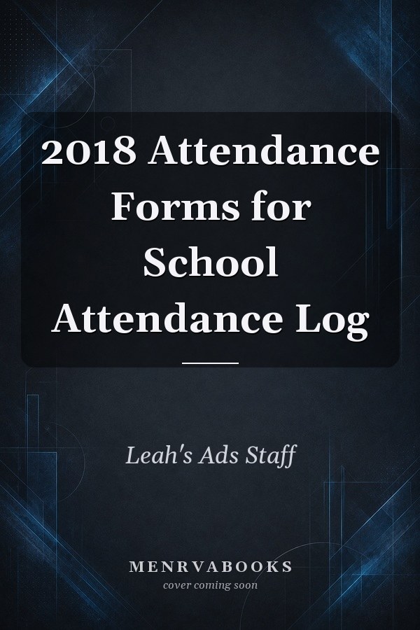 2018 Attendance Forms for School Attendance Log