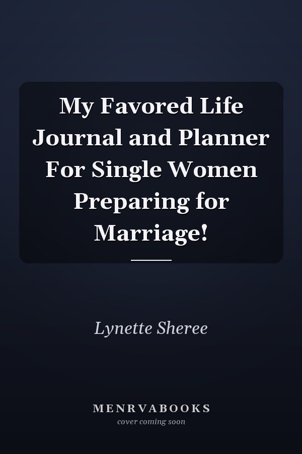 My Favored Life Journal and Planner For Single Women Preparing for Marriage!