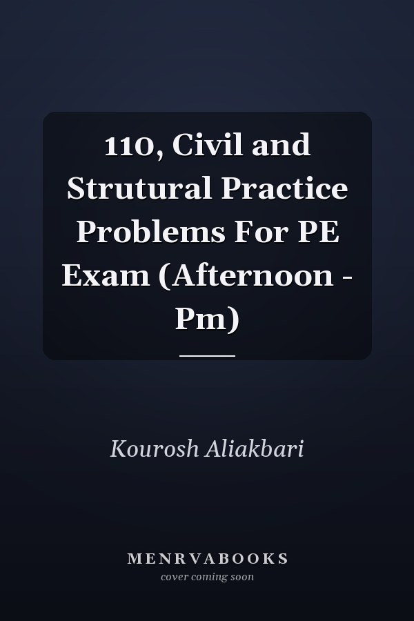 110, Civil and Strutural Practice Problems For PE Exam (Afternoon - Pm)