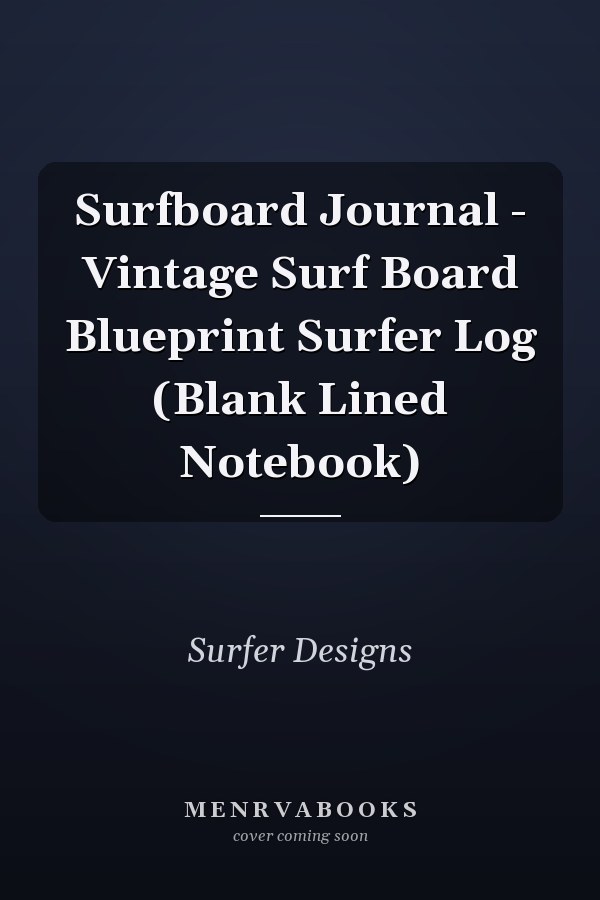 Surfboard Journal - Vintage Surf Board Blueprint Surfer Log (Blank Lined Notebook)