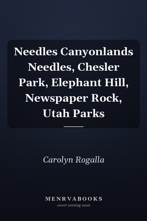 Needles Canyonlands Needles, Chesler Park, Elephant Hill, Newspaper Rock, Utah Parks