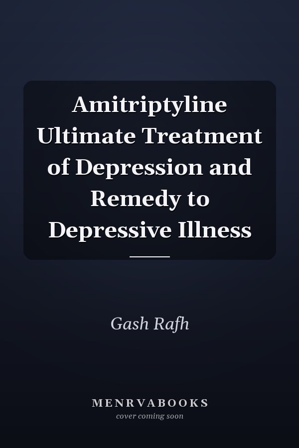 Amitriptyline Ultimate Treatment of Depression and Remedy to Depressive Illness