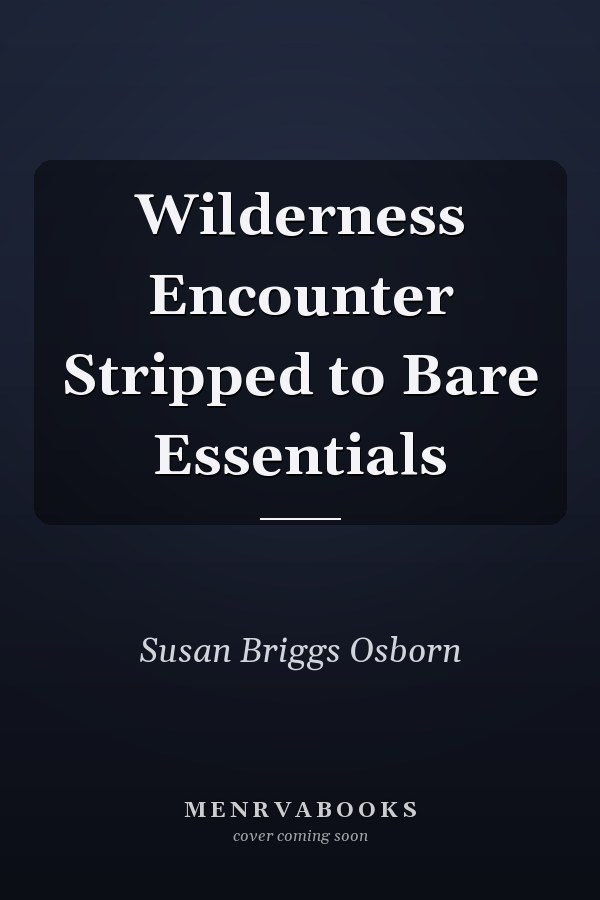 Wilderness Encounter Stripped to Bare Essentials