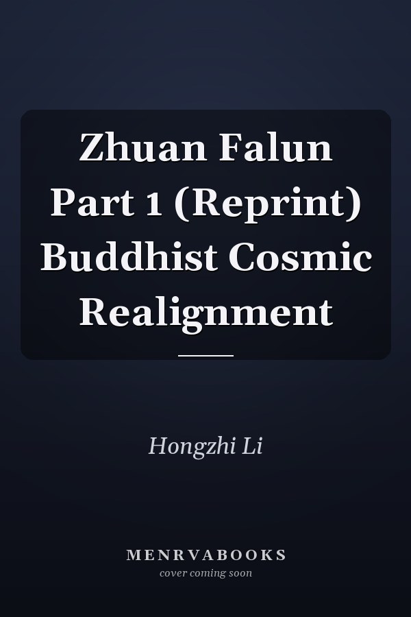 Zhuan Falun Part 1 (Reprint) Buddhist Cosmic Realignment