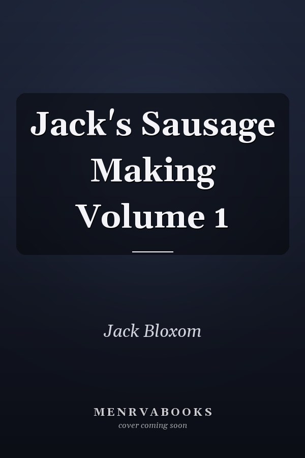 Jack's Sausage Making Volume 1