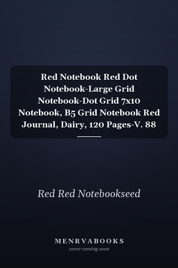 Red Notebook Red Dot Notebook-Large Grid Notebook-Dot Grid 7x10 Notebook, B5 Grid Notebook Red Journal, Dairy, 120 Pages-V. 88