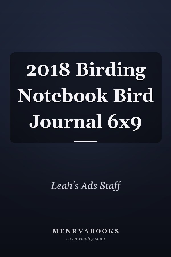 2018 Birding Notebook Bird Journal 6x9