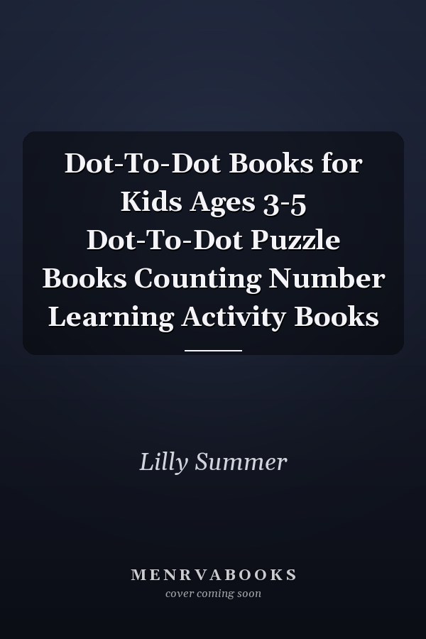 Dot-To-Dot Books for Kids Ages 3-5 Dot-To-Dot Puzzle Books Counting Number Learning Activity Books