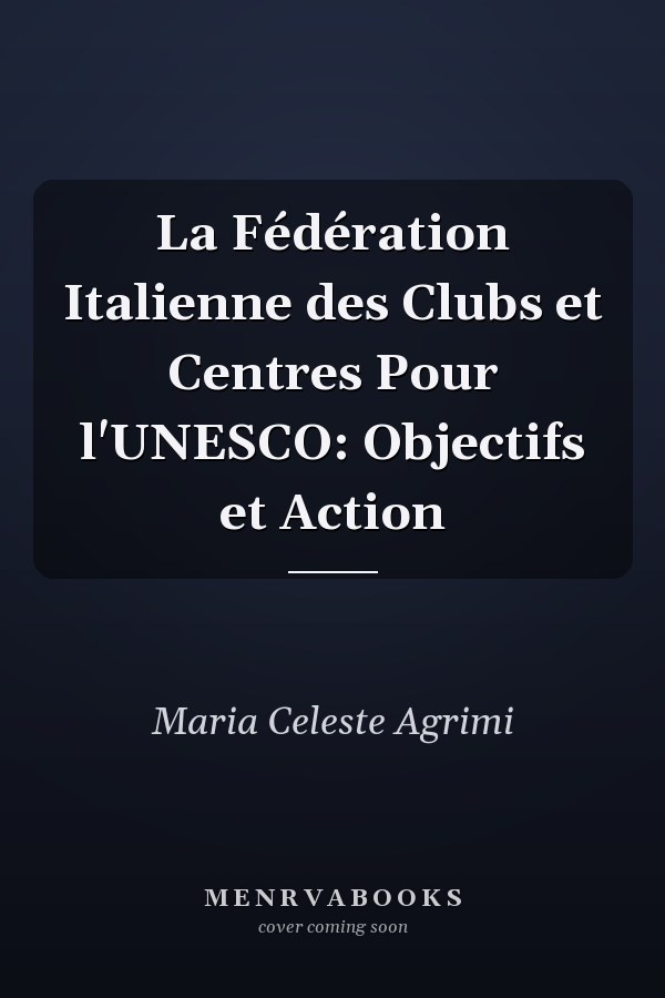 La Fédération Italienne des Clubs et Centres Pour l'UNESCO: Objectifs et Action