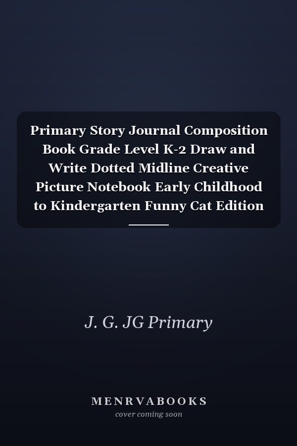 Primary Story Journal Composition Book Grade Level K-2 Draw and Write Dotted Midline Creative Picture Notebook Early Childhood to Kindergarten Funny Cat Edition