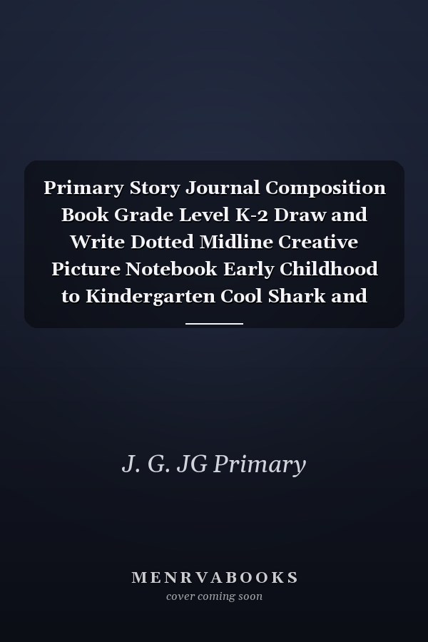 Primary Story Journal Composition Book Grade Level K-2 Draw and Write Dotted Midline Creative Picture Notebook Early Childhood to Kindergarten Cool Shark and Fish Design