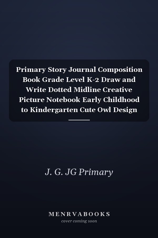 Primary Story Journal Composition Book Grade Level K-2 Draw and Write Dotted Midline Creative Picture Notebook Early Childhood to Kindergarten Cute Owl Design