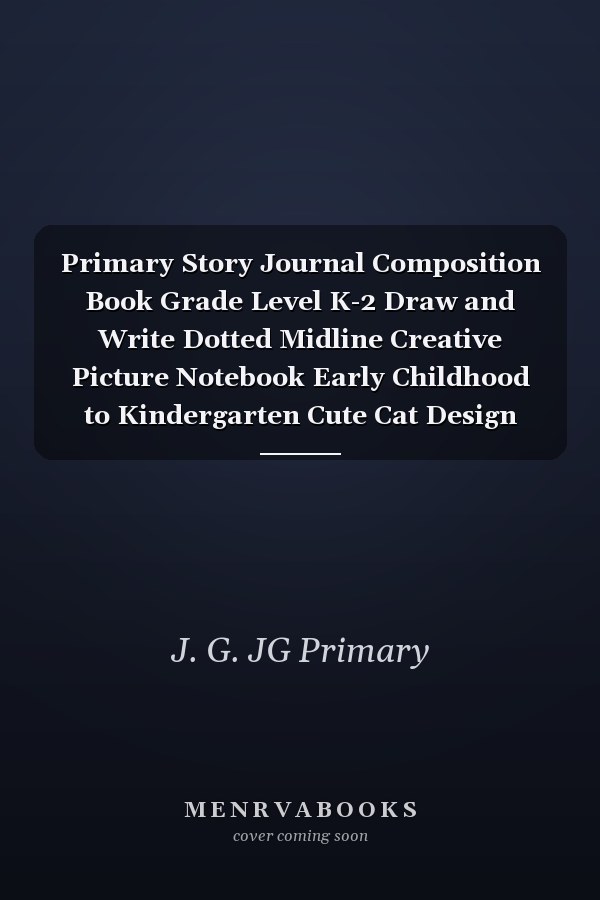 Primary Story Journal Composition Book Grade Level K-2 Draw and Write Dotted Midline Creative Picture Notebook Early Childhood to Kindergarten Cute Cat Design