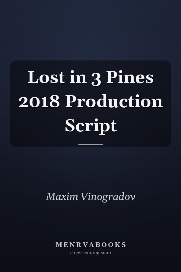 Lost in 3 Pines 2018 Production Script