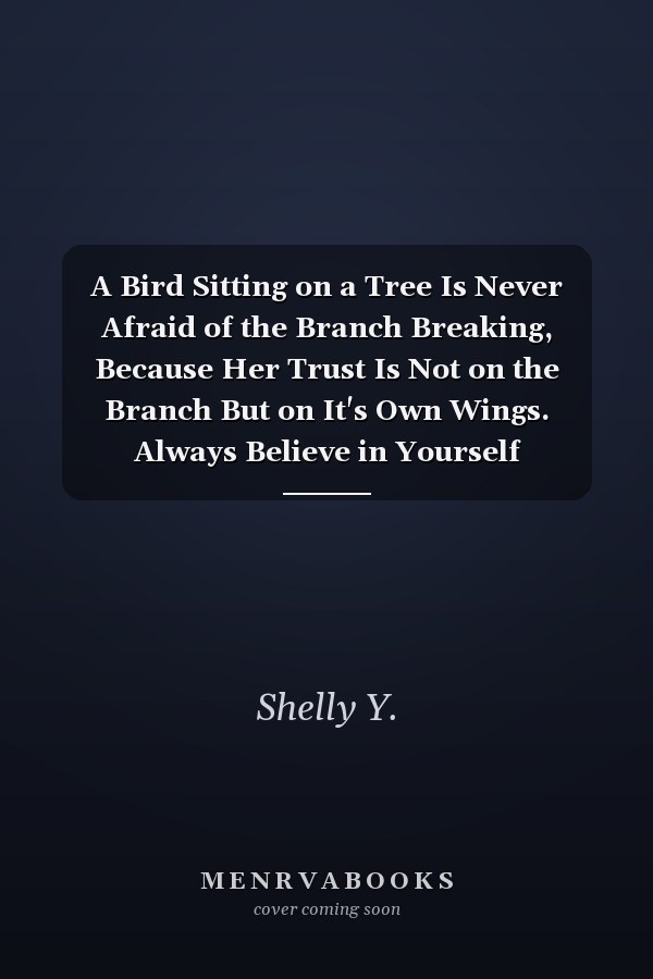 A Bird Sitting on a Tree Is Never Afraid of the Branch Breaking, Because Her Trust Is Not on the Branch But on It's Own Wings. Always Believe in Yourself Inspirational Journal and Doodle Diary,6 X 9 Inches 134 Pages of Lined and Blank Paper for Writing and Drawing (kids Journals for Girls)