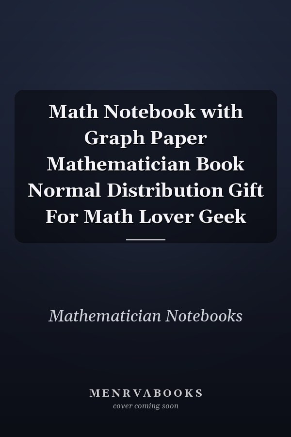Math Notebook with Graph Paper Mathematician Book Normal Distribution Gift For Math Lover Geek