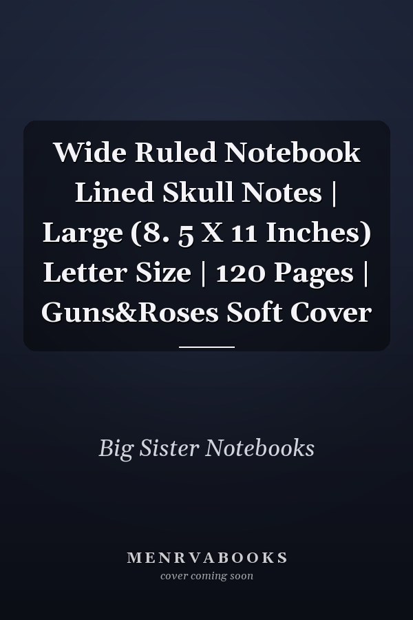Wide Ruled Notebook Lined Skull Notes | Large (8. 5 X 11 Inches) Letter Size | 120 Pages | Guns&Roses Soft Cover