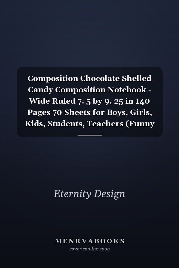 Composition Chocolate Shelled Candy Composition Notebook - Wide Ruled 7. 5 by 9. 25 in 140 Pages 70 Sheets for Boys, Girls, Kids, Students, Teachers (Funny Candy Pattern Composition Books)