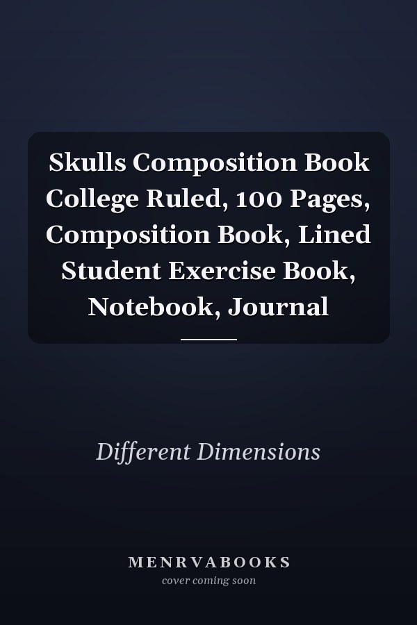 Skulls Composition Book College Ruled, 100 Pages, Composition Book, Lined Student Exercise Book, Notebook, Journal