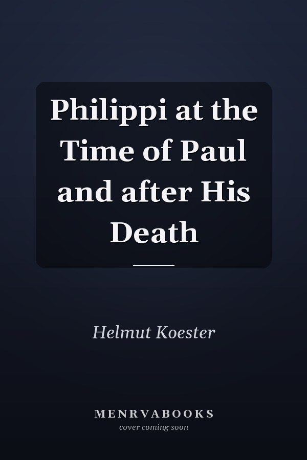 Philippi at the Time of Paul and after His Death
