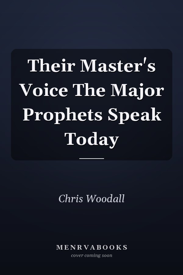 Their Master's Voice The Major Prophets Speak Today