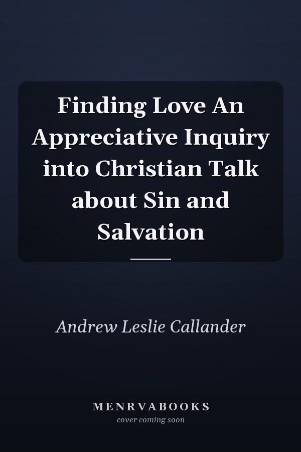 Finding Love An Appreciative Inquiry into Christian Talk about Sin and Salvation