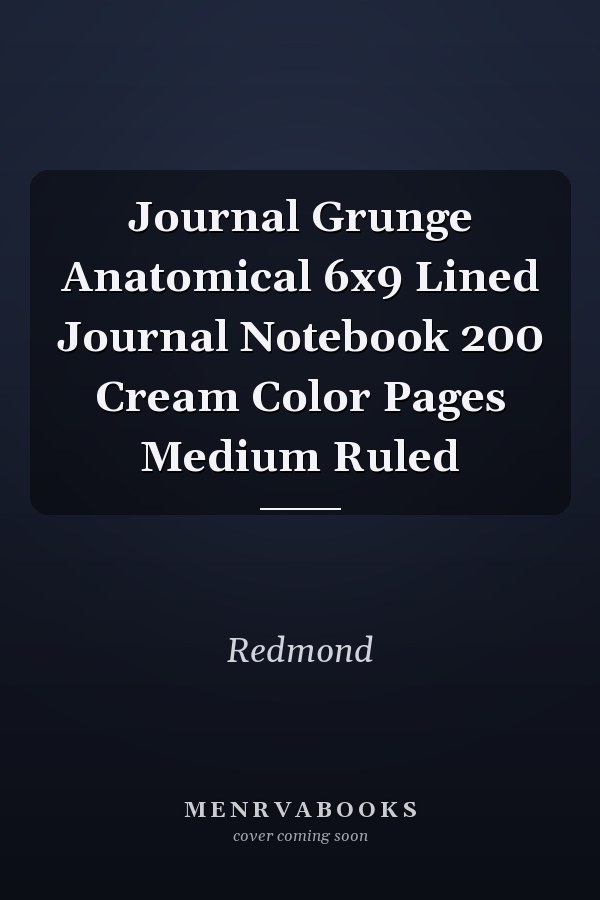 Journal Grunge Anatomical 6x9 Lined Journal Notebook 200 Cream Color Pages Medium Ruled