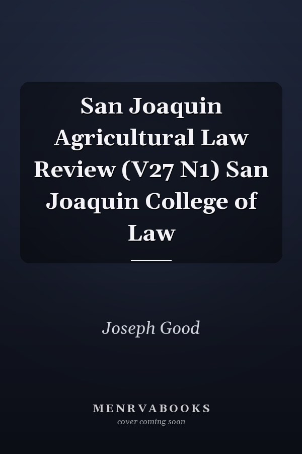 San Joaquin Agricultural Law Review (V27 N1) San Joaquin College of Law