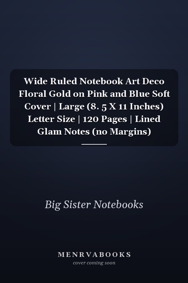 Wide Ruled Notebook Art Deco Floral Gold on Pink and Blue Soft Cover | Large (8. 5 X 11 Inches) Letter Size | 120 Pages | Lined Glam Notes (no Margins)