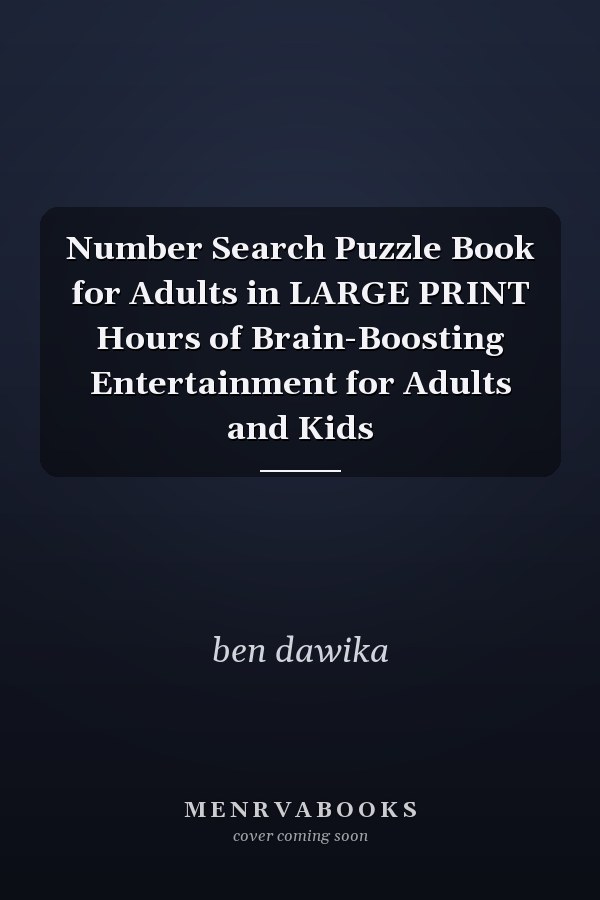 Number Search Puzzle Book for Adults in LARGE PRINT Hours of Brain-Boosting Entertainment for Adults and Kids