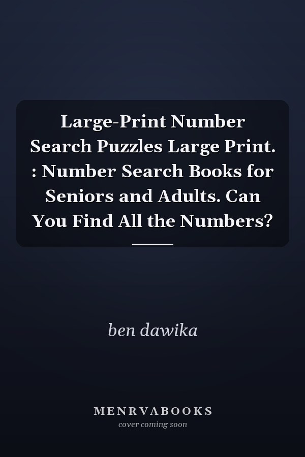 Large-Print Number Search Puzzles Large Print. : Number Search Books for Seniors and Adults. Can You Find All the Numbers?