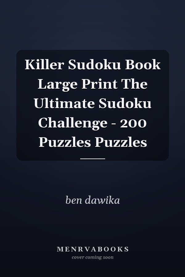 Killer Sudoku Book Large Print The Ultimate Sudoku Challenge - 200 Puzzles Puzzles