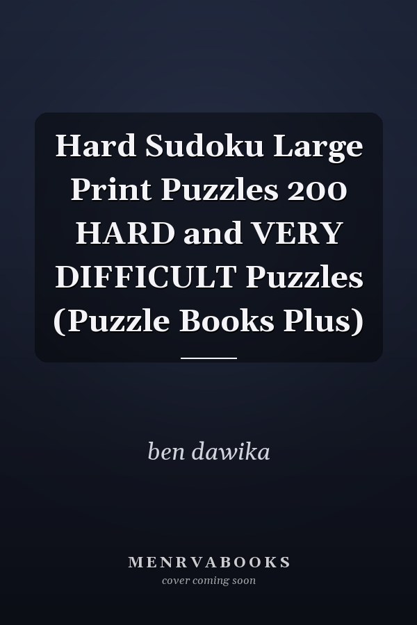 Hard Sudoku Large Print Puzzles 200 HARD and VERY DIFFICULT Puzzles (Puzzle Books Plus)