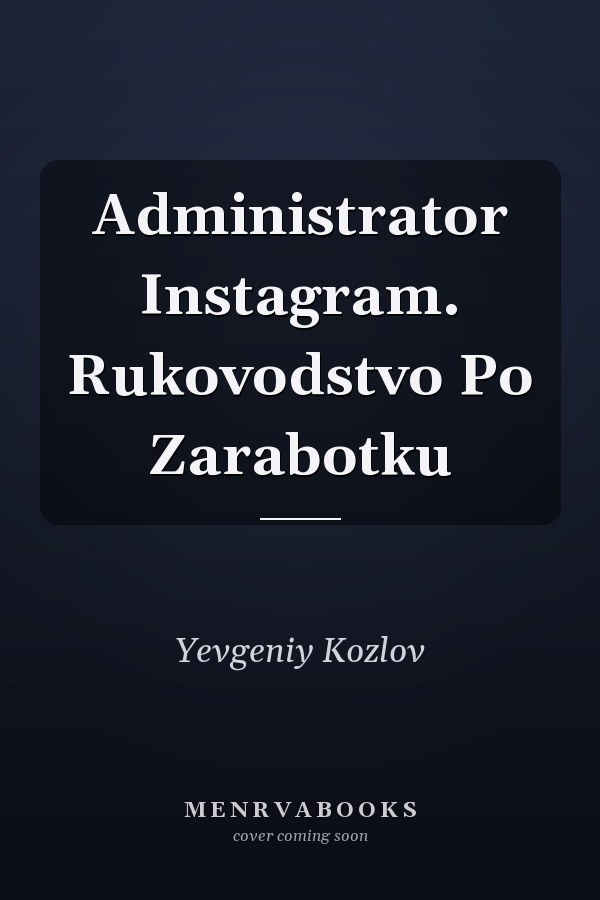 Administrator Instagram. Rukovodstvo Po Zarabotku
