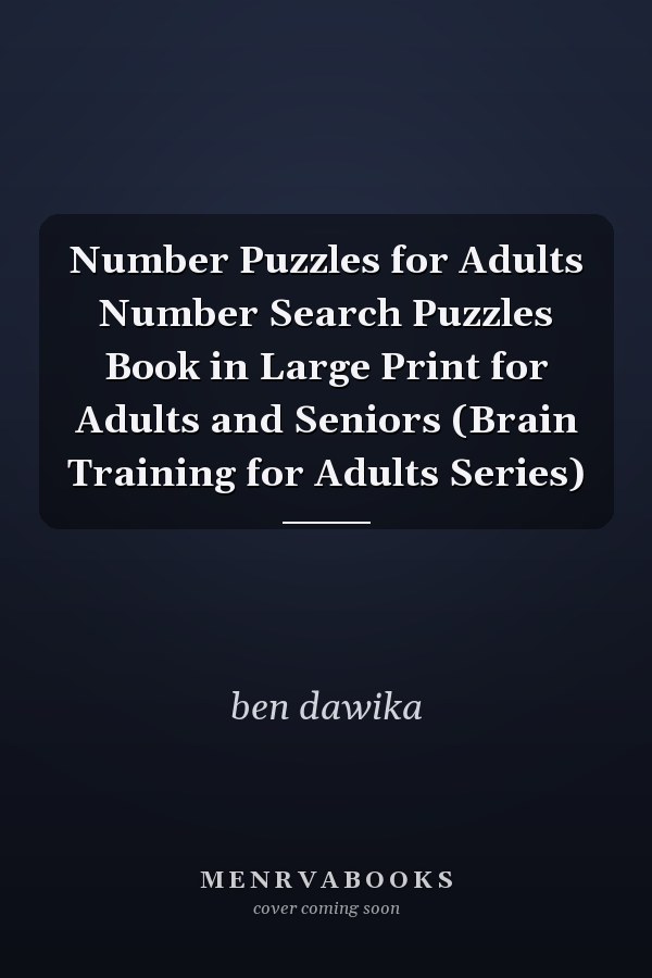 Number Puzzles for Adults Number Search Puzzles Book in Large Print for Adults and Seniors (Brain Training for Adults Series)